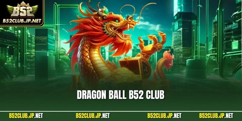 Dragon Ball B52 CLUB