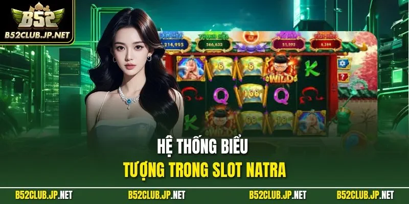 Hệ thống biểu tượng trong slot Natra