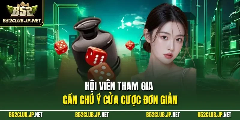 Hội viên tham gia cần chú ý cửa cược đơn giản