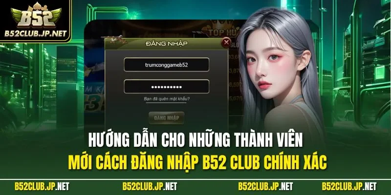 Hướng dẫn cho những thành viên mới cách đăng nhập B52 CLUB chính xác