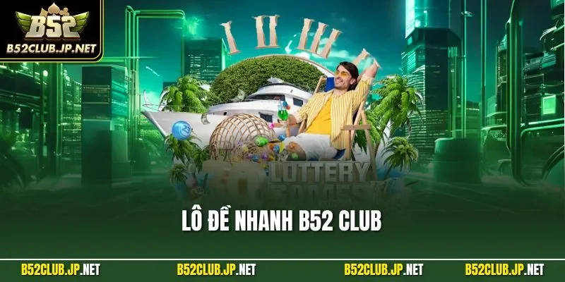 Lô đề nhanh B52 CLUB