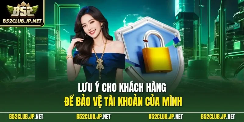 Lưu ý cho khách hàng để bảo vệ tài khoản của mình
