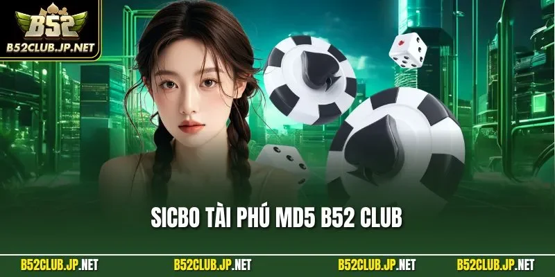 Sicbo tài phú MD5 B52 CLUB